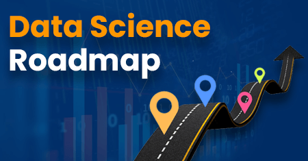 Data Science Roadmap for Beginners to Advanced - A Complete Overview