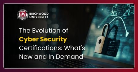 The Evolution of Cyber Security Certifications: What's New and In Demand