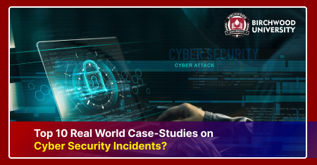 Top 10 Real World Case-Studies on Cyber Security Incidents?