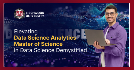 Elevating Data Science Analytics: Master of Science in Data Science Demystified