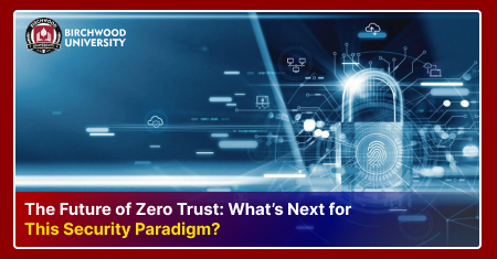 The Future of Zero Trust: What’s Next for This Security Paradigm?