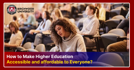 How to Make Higher Education Accessible and affordable to Everyone?