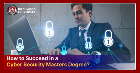 How to Succeed in a Cyber Security Masters Degree ?