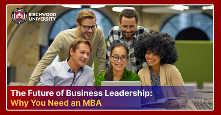 The Future of Business Leadership: Why You Need an MBA